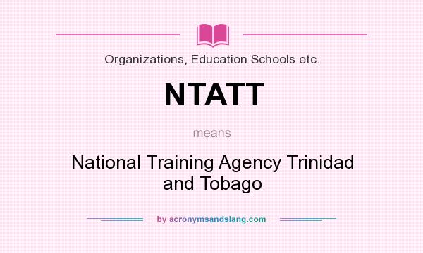 What does NTATT mean? It stands for National Training Agency Trinidad and Tobago