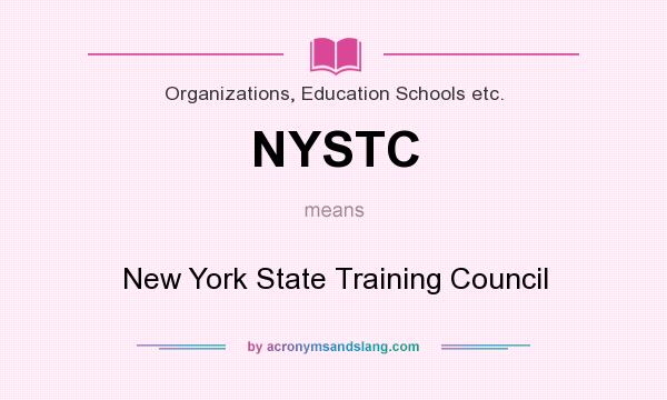 What does NYSTC mean? It stands for New York State Training Council