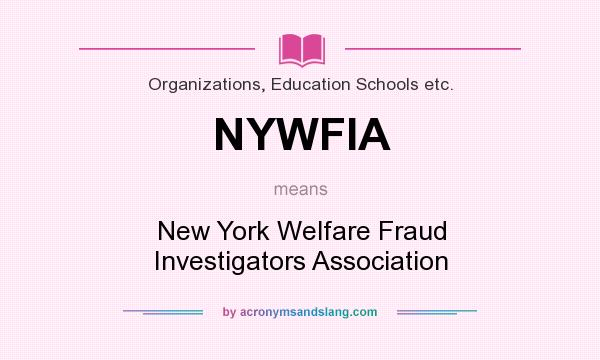 What does NYWFIA mean? It stands for New York Welfare Fraud Investigators Association