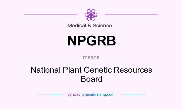 What does NPGRB mean? It stands for National Plant Genetic Resources Board