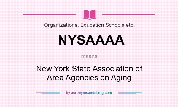 What does NYSAAAA mean? It stands for New York State Association of Area Agencies on Aging