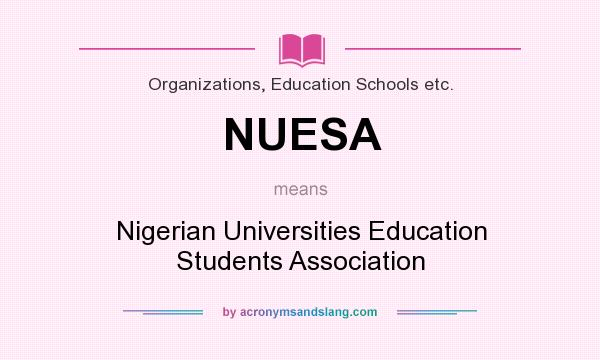 What does NUESA mean? It stands for Nigerian Universities Education Students Association