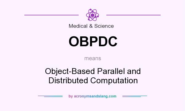 What does OBPDC mean? It stands for Object-Based Parallel and Distributed Computation
