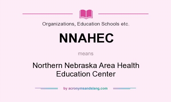What does NNAHEC mean? It stands for Northern Nebraska Area Health Education Center