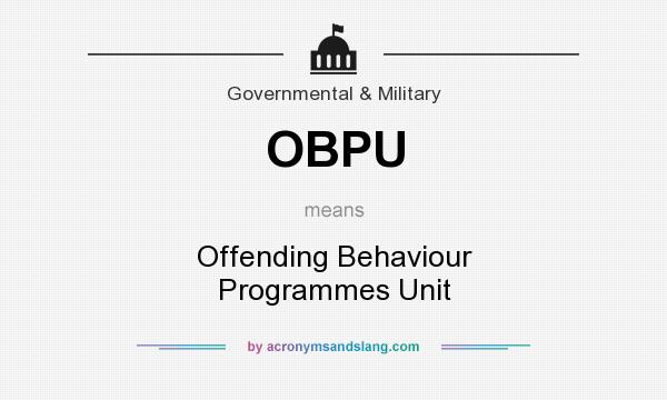 What does OBPU mean? It stands for Offending Behaviour Programmes Unit