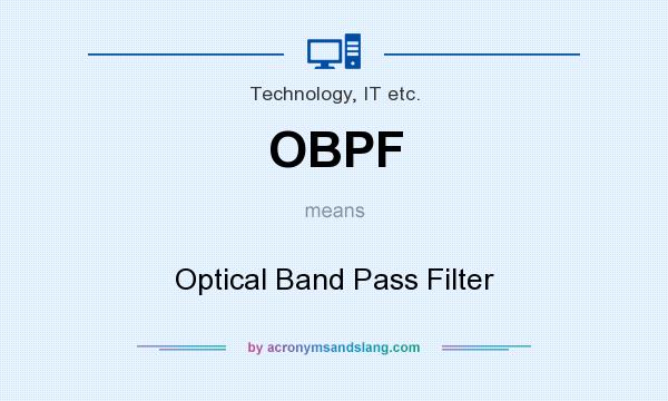 What does OBPF mean? It stands for Optical Band Pass Filter