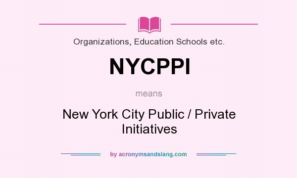 What does NYCPPI mean? It stands for New York City Public / Private Initiatives