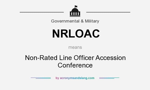 What does NRLOAC mean? It stands for Non-Rated Line Officer Accession Conference