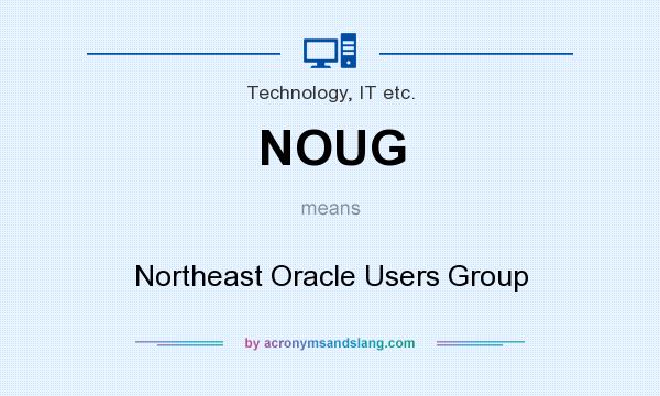 What does NOUG mean? It stands for Northeast Oracle Users Group