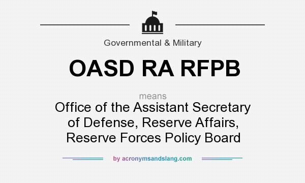 What does OASD RA RFPB mean? It stands for Office of the Assistant Secretary of Defense, Reserve Affairs, Reserve Forces Policy Board