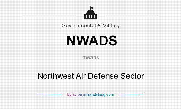 What does NWADS mean? It stands for Northwest Air Defense Sector