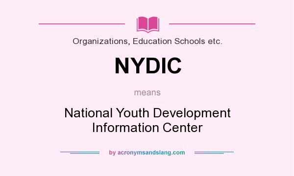 What does NYDIC mean? It stands for National Youth Development Information Center