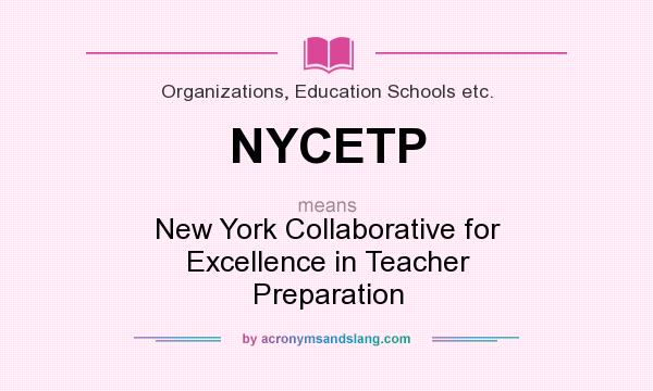 What does NYCETP mean? It stands for New York Collaborative for Excellence in Teacher Preparation