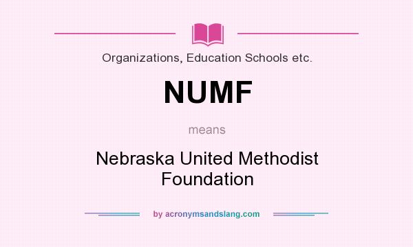What does NUMF mean? It stands for Nebraska United Methodist Foundation