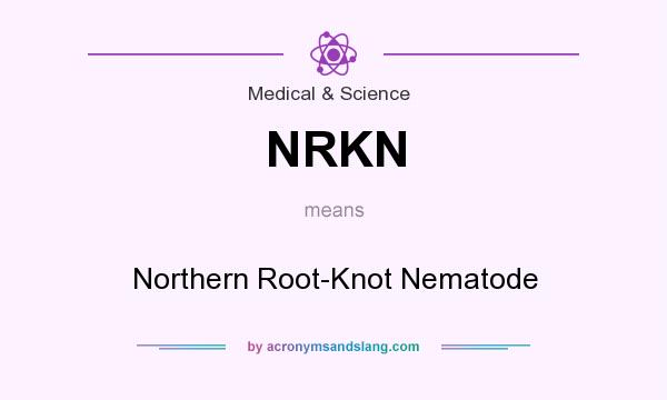 What does NRKN mean? It stands for Northern Root-Knot Nematode