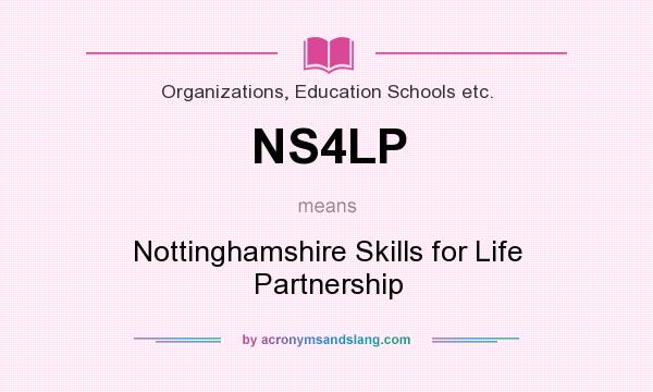 What does NS4LP mean? It stands for Nottinghamshire Skills for Life Partnership
