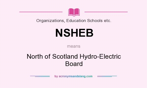 What does NSHEB mean? It stands for North of Scotland Hydro-Electric Board