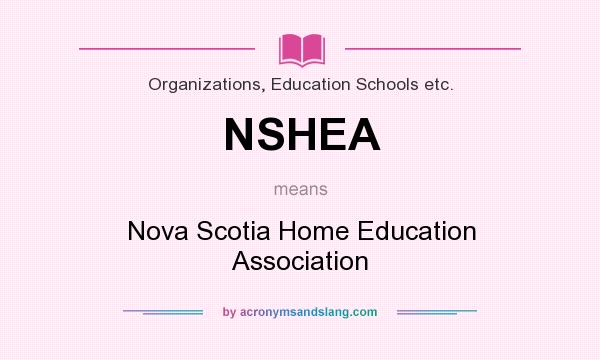 What does NSHEA mean? It stands for Nova Scotia Home Education Association