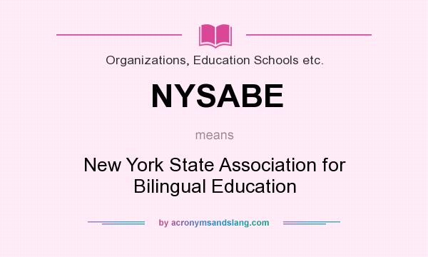 What does NYSABE mean? It stands for New York State Association for Bilingual Education