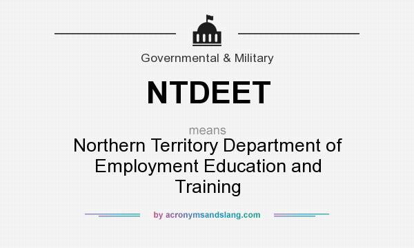 What does NTDEET mean? It stands for Northern Territory Department of Employment Education and Training
