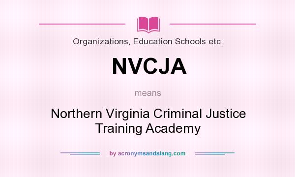 What does NVCJA mean? It stands for Northern Virginia Criminal Justice Training Academy