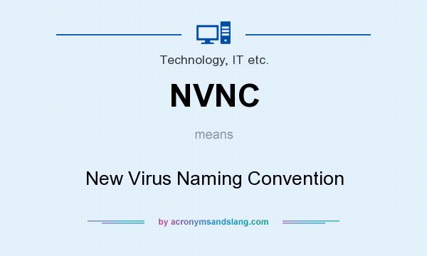 What does NVNC mean? It stands for New Virus Naming Convention