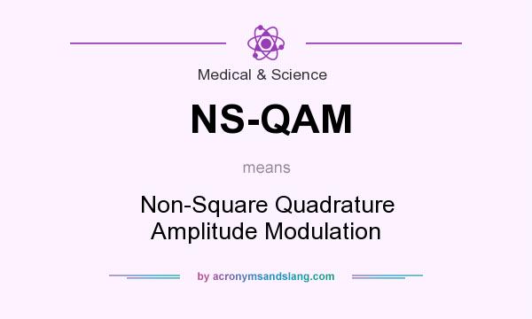 What does NS-QAM mean? It stands for Non-Square Quadrature Amplitude Modulation