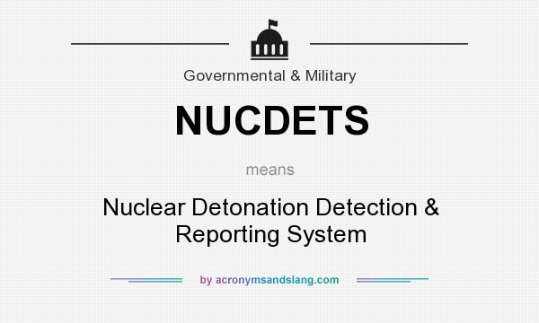 What does NUCDETS mean? It stands for Nuclear Detonation Detection & Reporting System