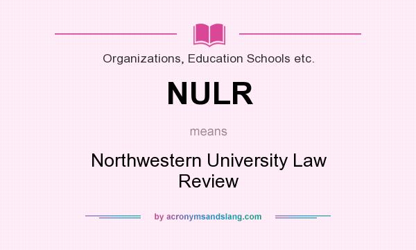 What does NULR mean? It stands for Northwestern University Law Review