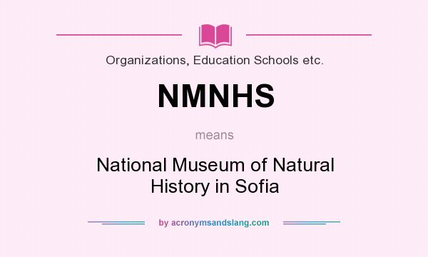 What does NMNHS mean? It stands for National Museum of Natural History in Sofia