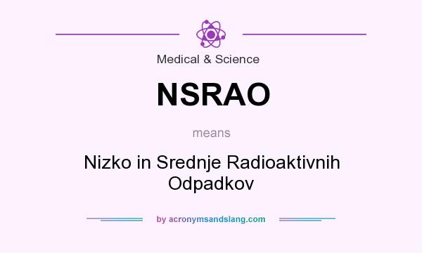 What does NSRAO mean? It stands for Nizko in Srednje Radioaktivnih Odpadkov