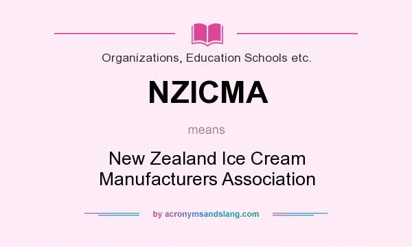 What does NZICMA mean? It stands for New Zealand Ice Cream Manufacturers Association