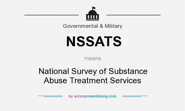 What does NSSATS mean? It stands for National Survey of Substance Abuse Treatment Services