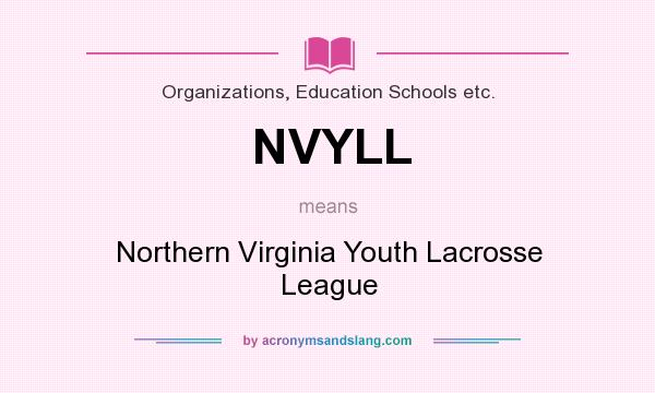 What does NVYLL mean? It stands for Northern Virginia Youth Lacrosse League