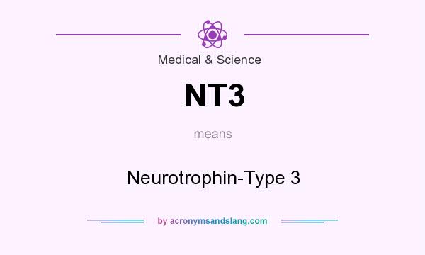 What does NT3 mean? It stands for Neurotrophin-Type 3
