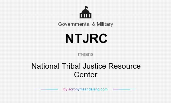 What does NTJRC mean? It stands for National Tribal Justice Resource Center