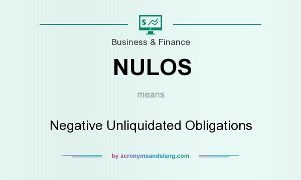What does NULOS mean? It stands for Negative Unliquidated Obligations