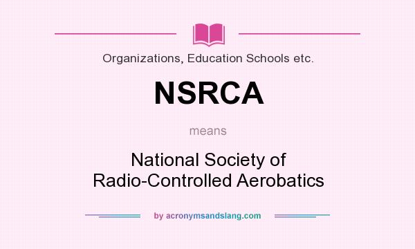 What does NSRCA mean? It stands for National Society of Radio-Controlled Aerobatics