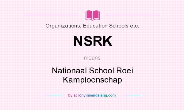 What does NSRK mean? It stands for Nationaal School Roei Kampioenschap