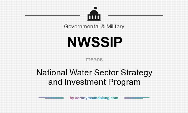 What does NWSSIP mean? It stands for National Water Sector Strategy and Investment Program