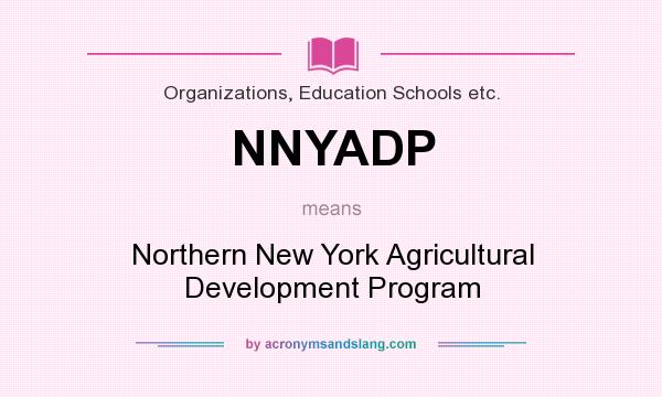 What does NNYADP mean? It stands for Northern New York Agricultural Development Program