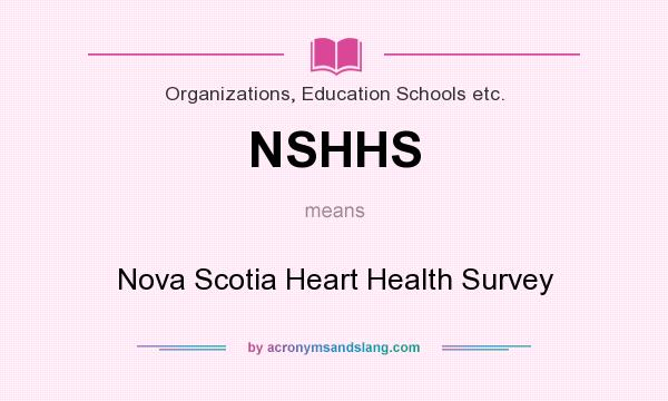 What does NSHHS mean? It stands for Nova Scotia Heart Health Survey