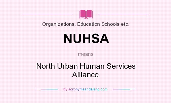 What does NUHSA mean? It stands for North Urban Human Services Alliance