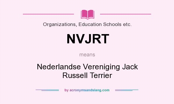 What does NVJRT mean? It stands for Nederlandse Vereniging Jack Russell Terrier