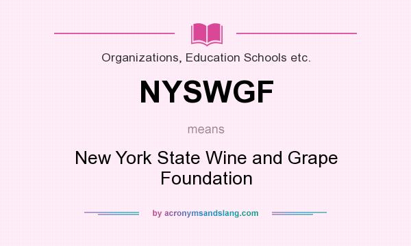 What does NYSWGF mean? It stands for New York State Wine and Grape Foundation