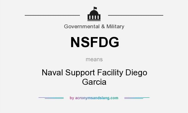 What does NSFDG mean? It stands for Naval Support Facility Diego Garcia