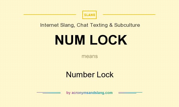 What does NUM LOCK mean? It stands for Number Lock