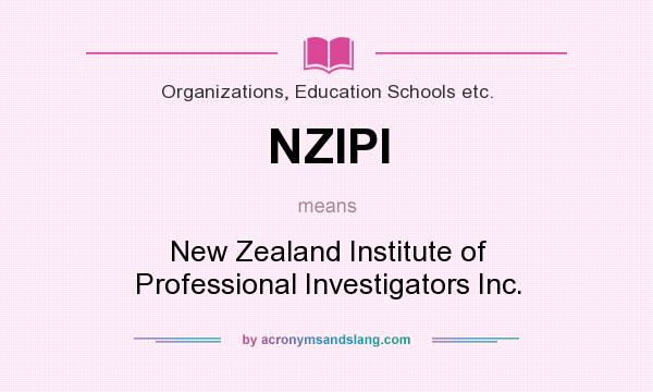 What does NZIPI mean? It stands for New Zealand Institute of Professional Investigators Inc.
