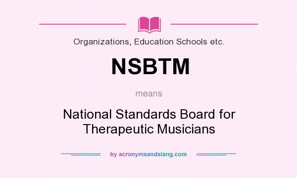 What does NSBTM mean? It stands for National Standards Board for Therapeutic Musicians