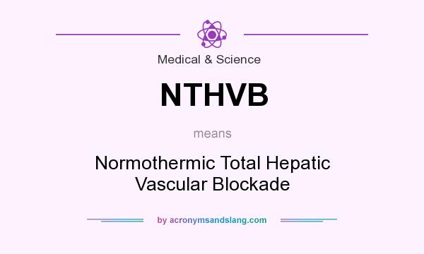What does NTHVB mean? It stands for Normothermic Total Hepatic Vascular Blockade